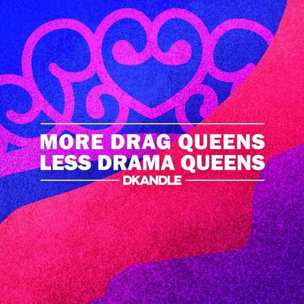 Cover art for More Drag Queens Less Drama Queens